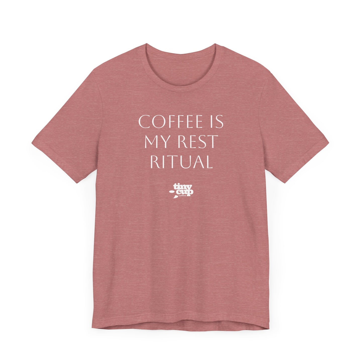"Coffee is My Rest Ritual" Tee
