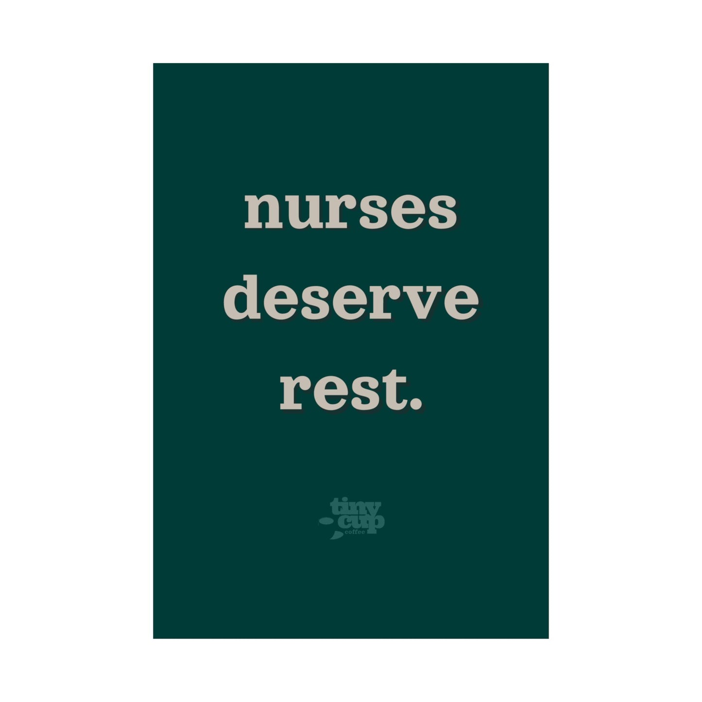 "Nurses Deserve Rest" Poster