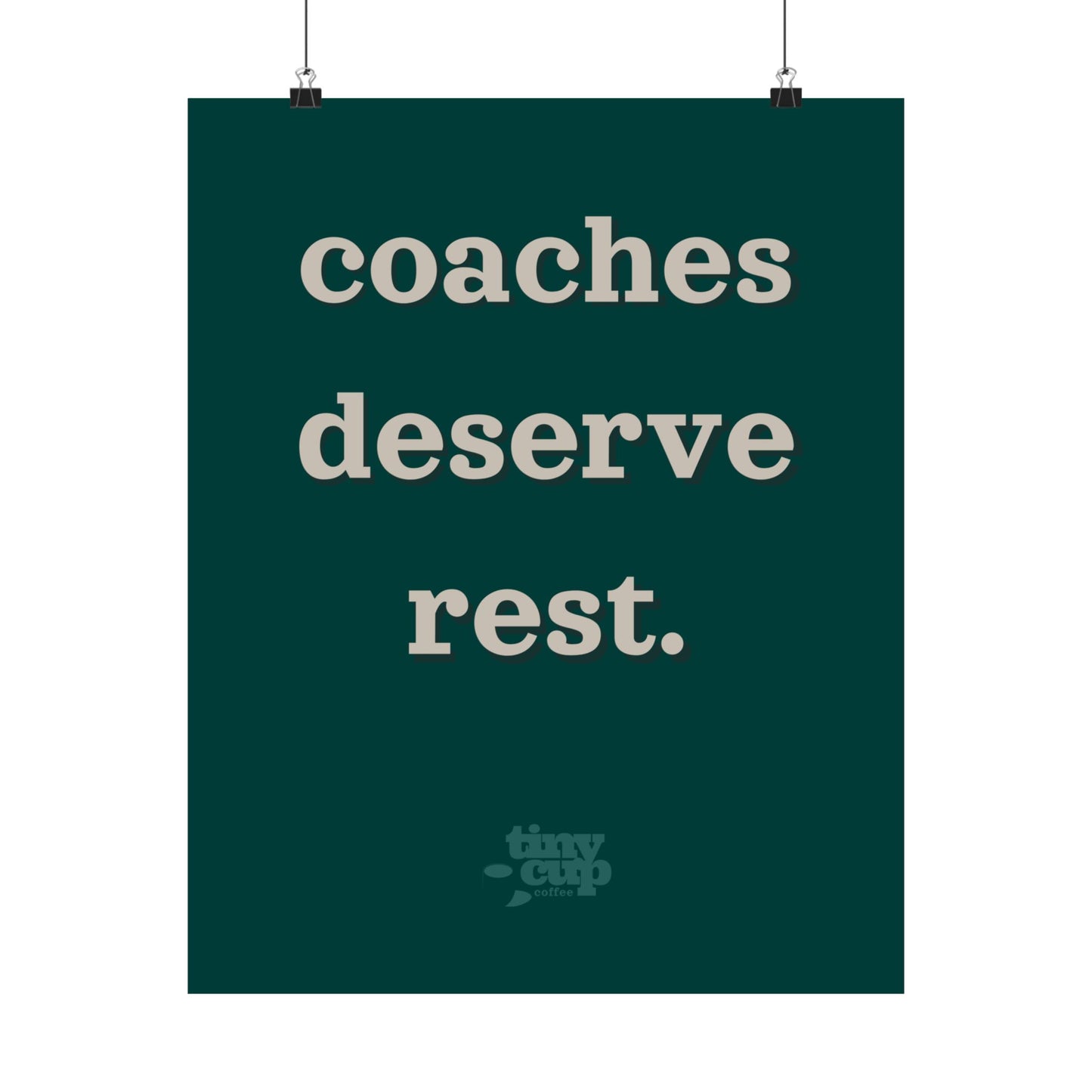 "Coaches Deserve Rest" Poster