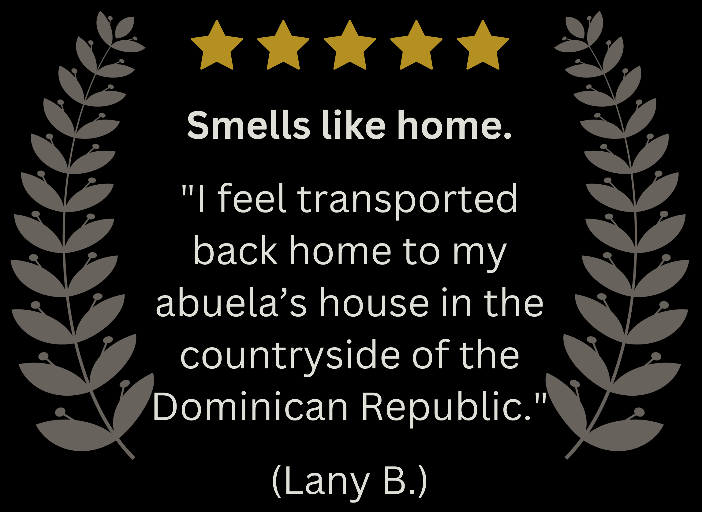 5-star review from Lany B. stating, "Smells like home. I feel transported back home to my abuela's house in the countryside of he Dominican Republic."
