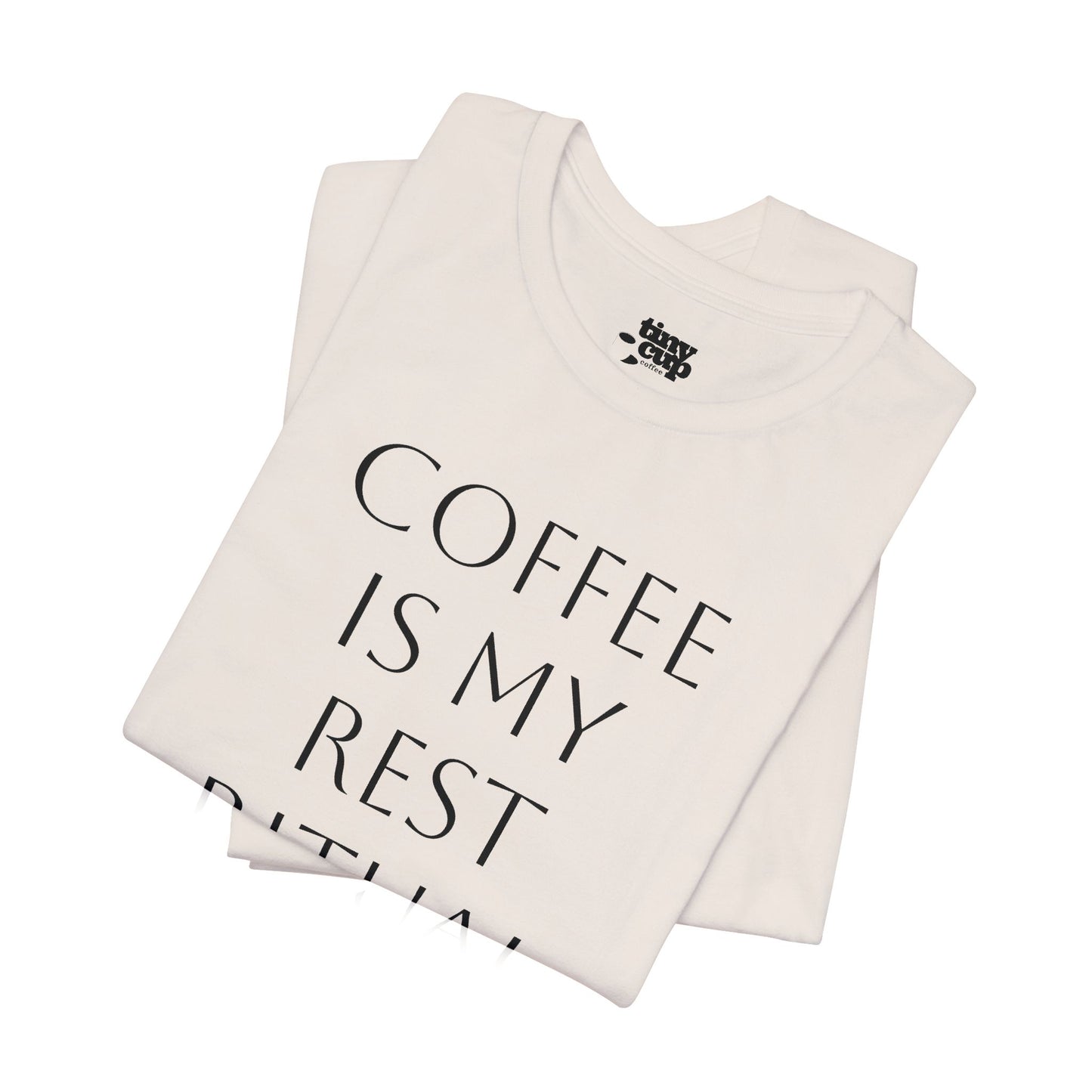 Coffee Is My Rest Ritual Tee