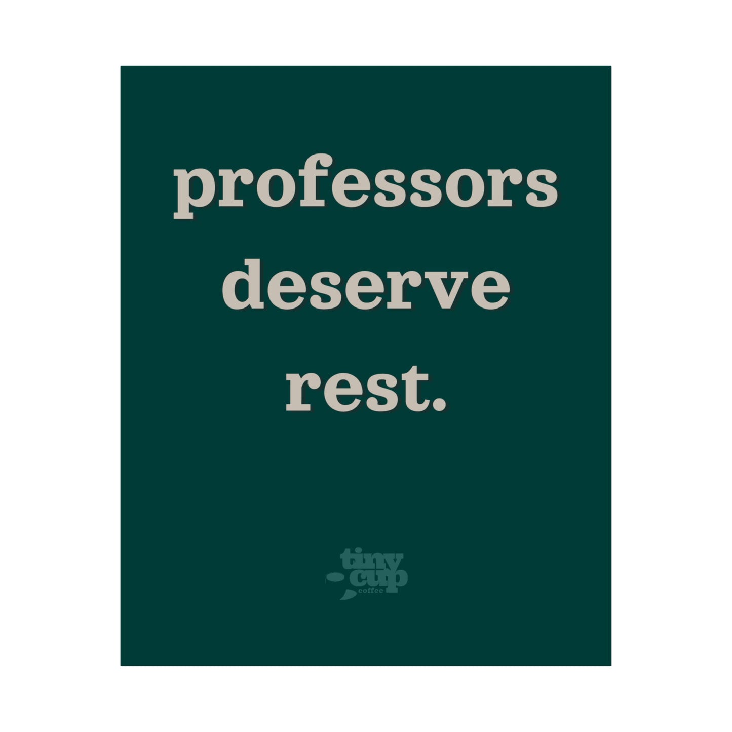 "Professors Deserve Rest" Poster