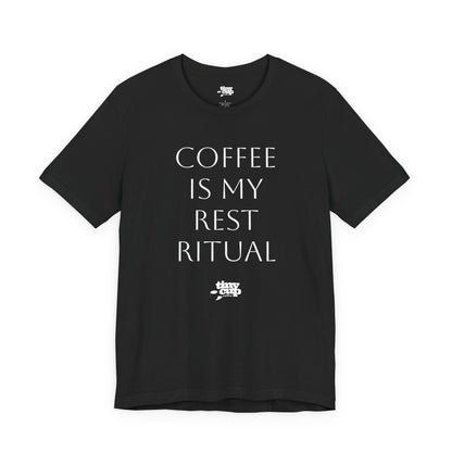 Coffee Is My Rest Ritual Tee