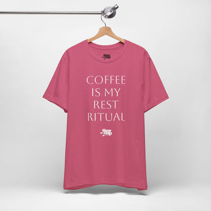Coffee Is My Rest Ritual Tee