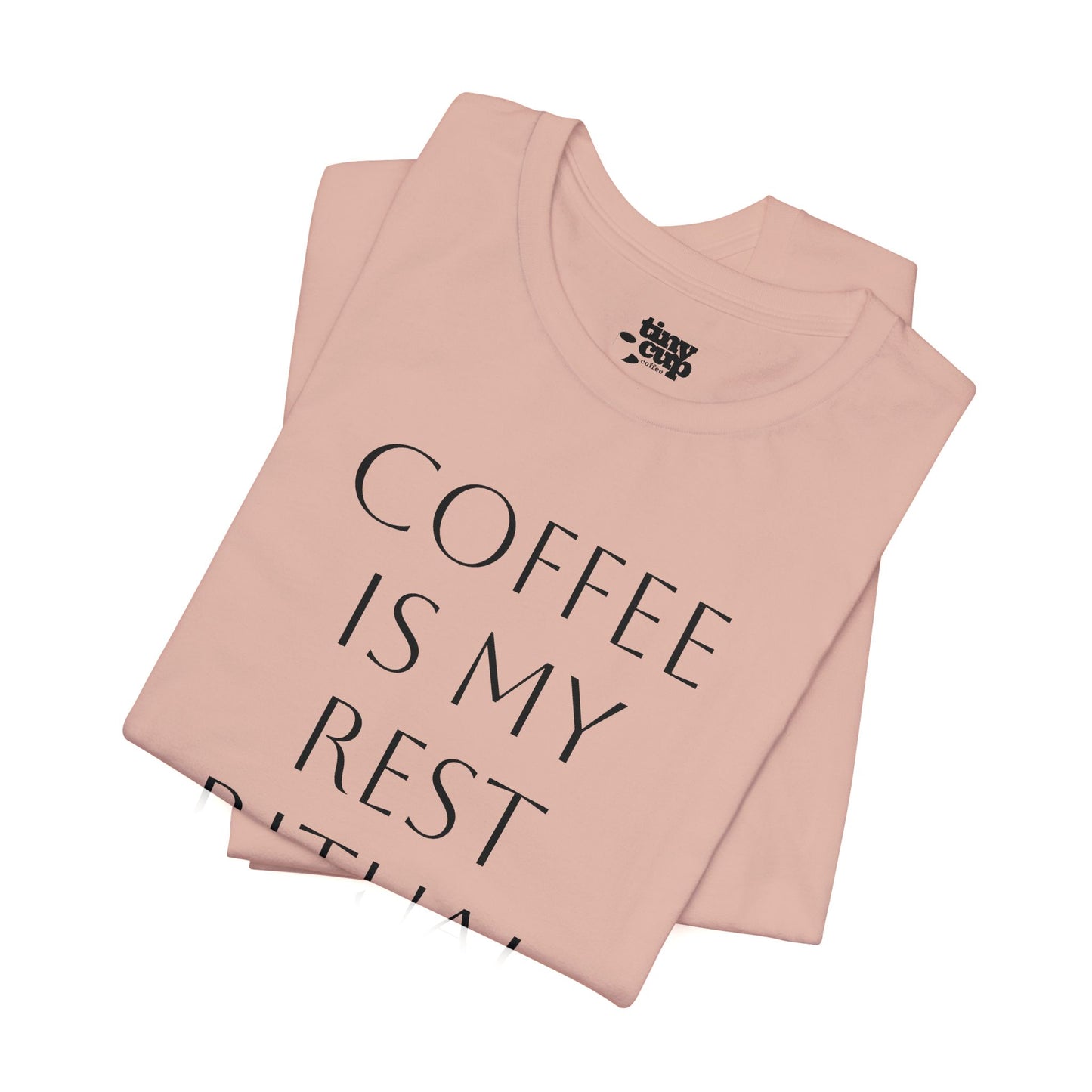 Coffee Is My Rest Ritual Tee