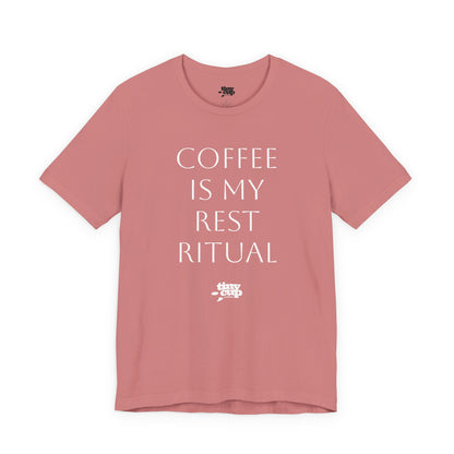 Coffee Is My Rest Ritual Tee