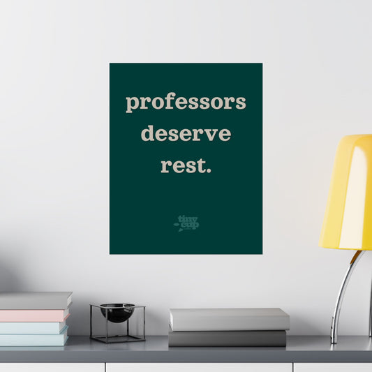 "Professors Deserve Rest" Poster