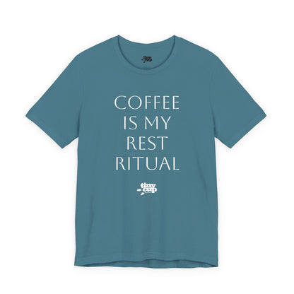 Coffee Is My Rest Ritual Tee