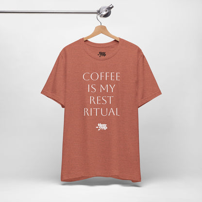 Coffee Is My Rest Ritual Tee