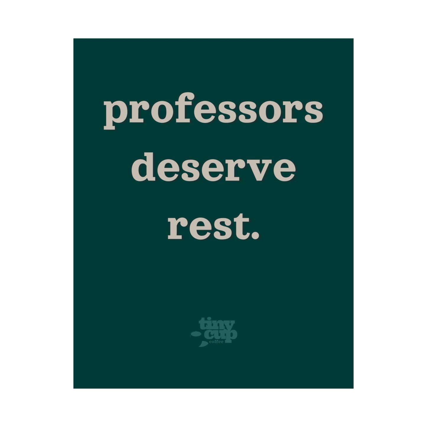"Professors Deserve Rest" Poster