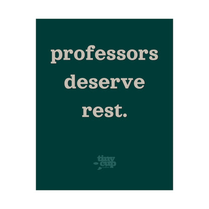 "Professors Deserve Rest" Poster