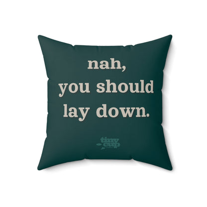 "Nah, Lay Down" Pillow