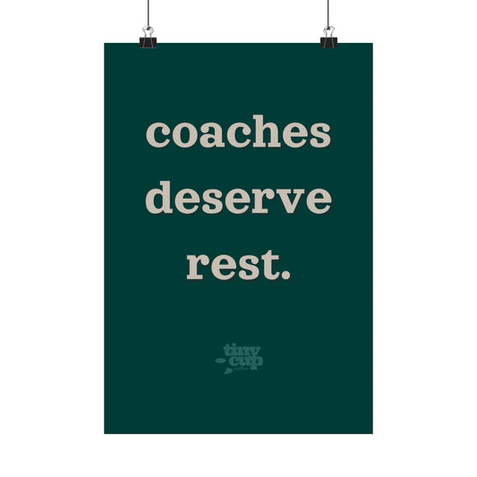 "Coaches Deserve Rest" Poster