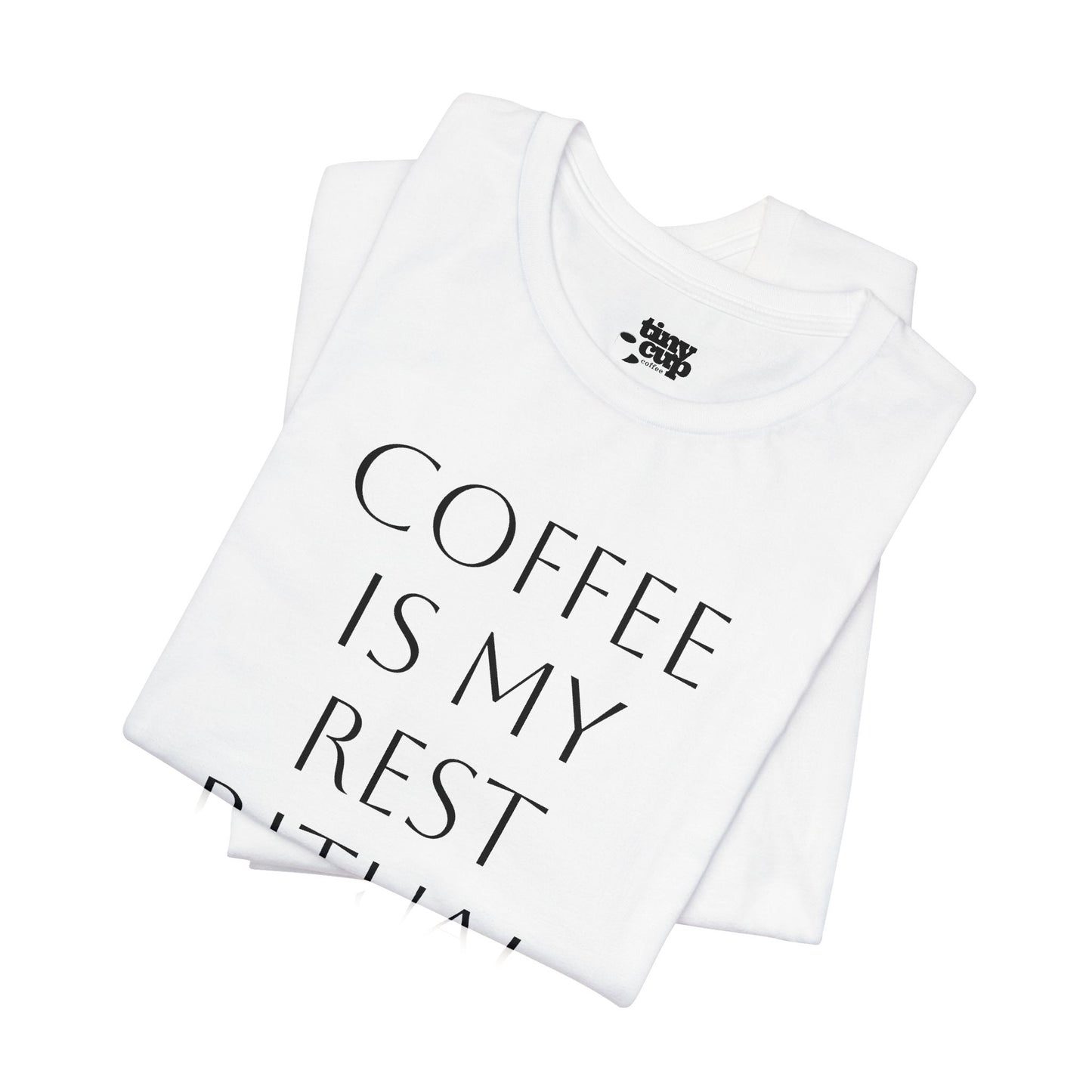 Coffee Is My Rest Ritual Tee