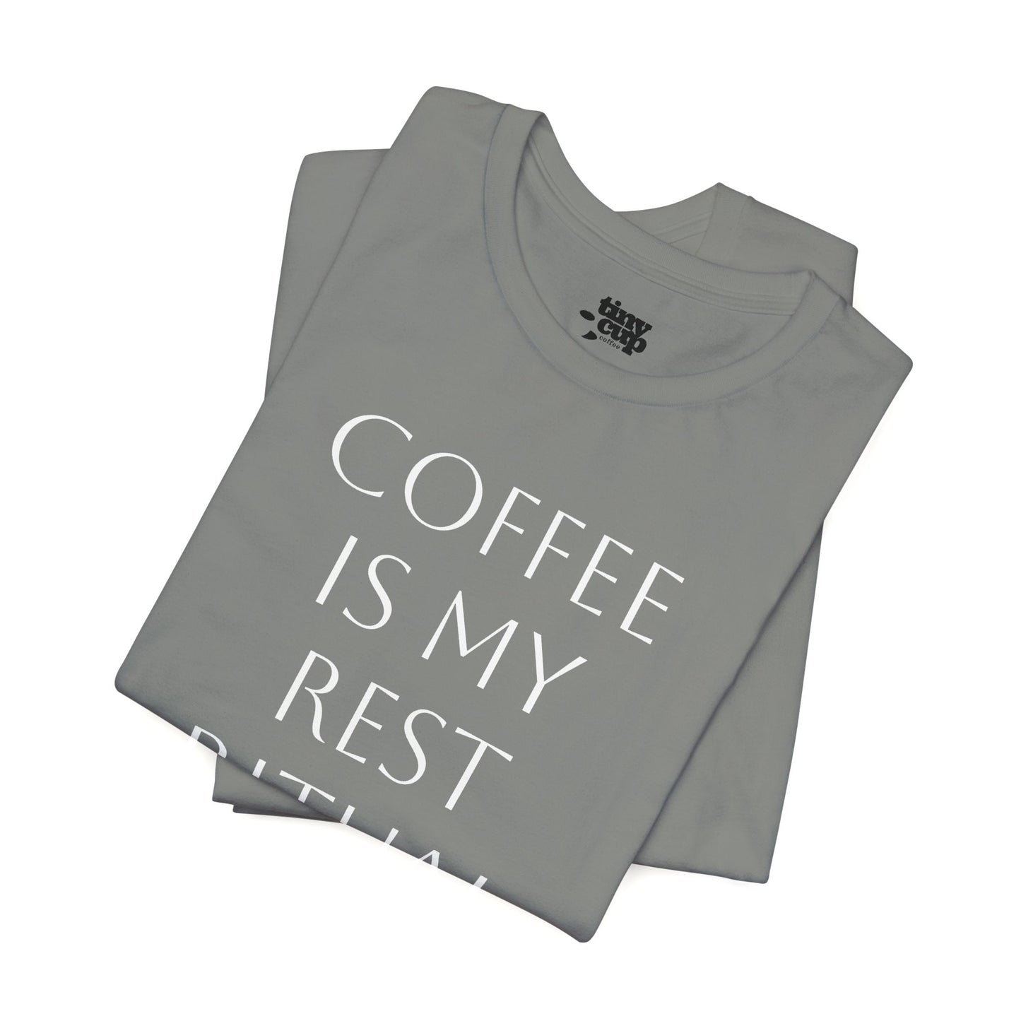 Coffee Is My Rest Ritual Tee
