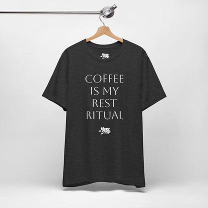 Coffee Is My Rest Ritual Tee