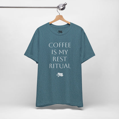 Coffee Is My Rest Ritual Tee