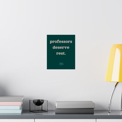 "Professors Deserve Rest" Poster