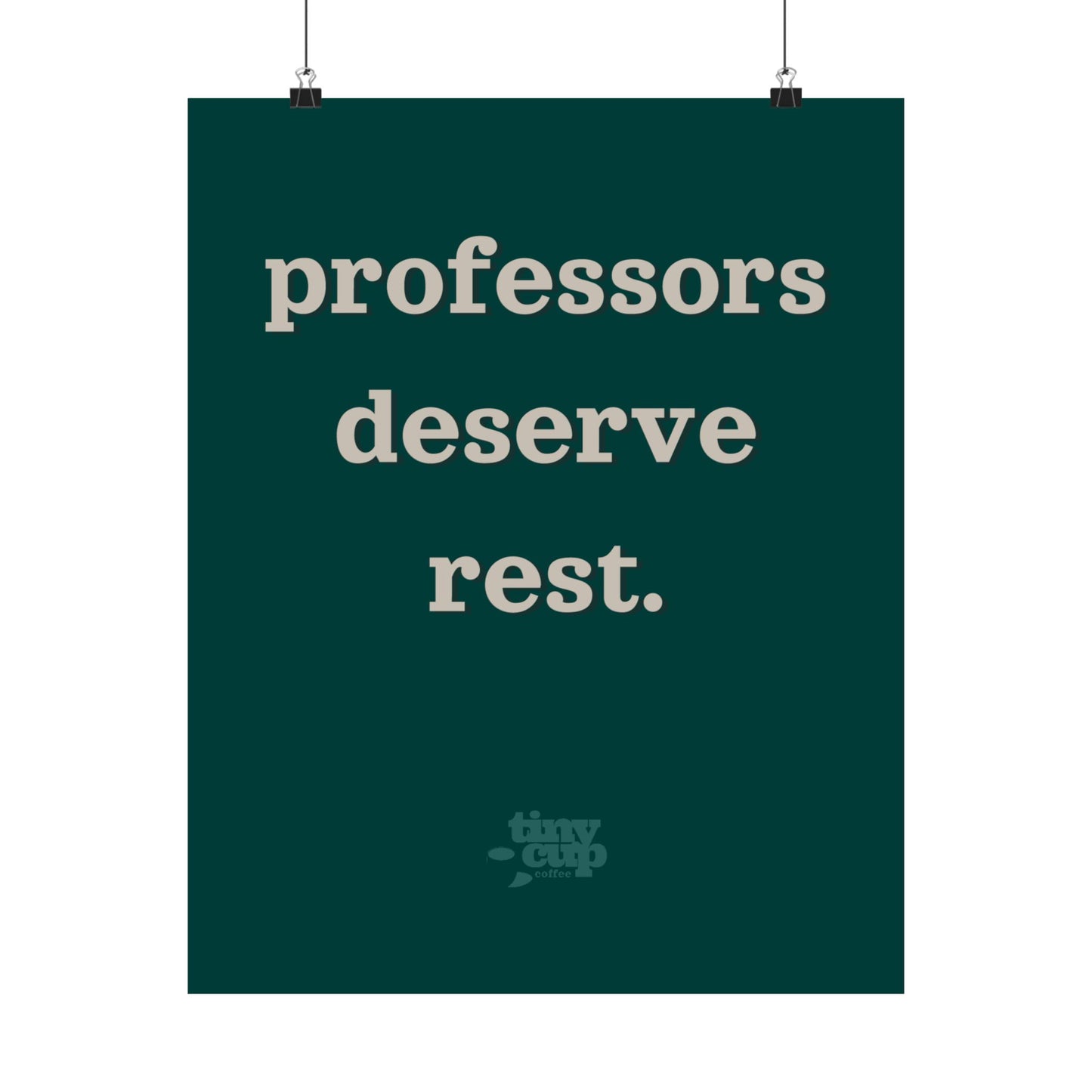 "Professors Deserve Rest" Poster