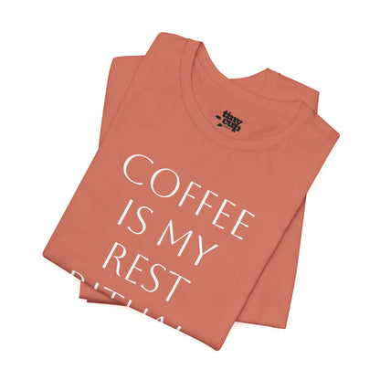 Coffee Is My Rest Ritual Tee