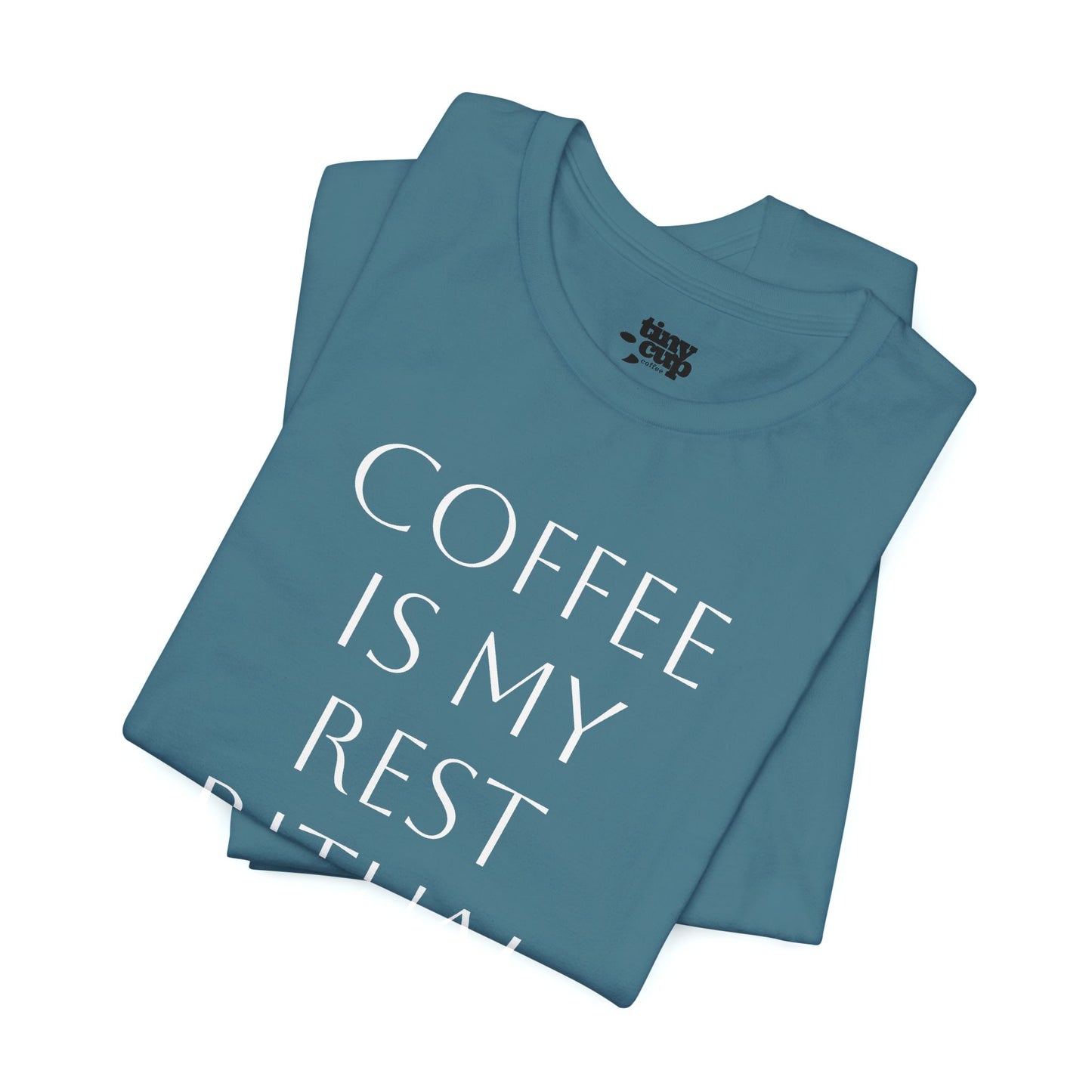 Coffee Is My Rest Ritual Tee