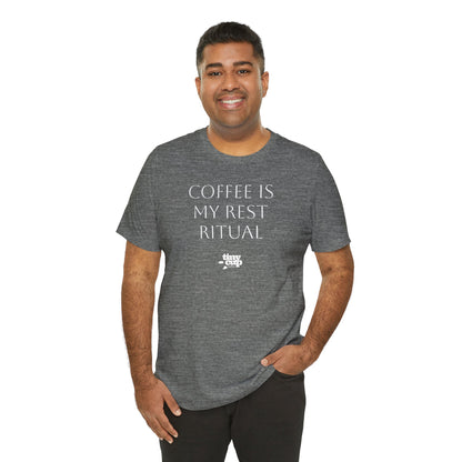 "Coffee is My Rest Ritual" Tee