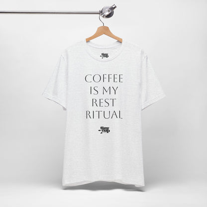 Coffee Is My Rest Ritual Tee