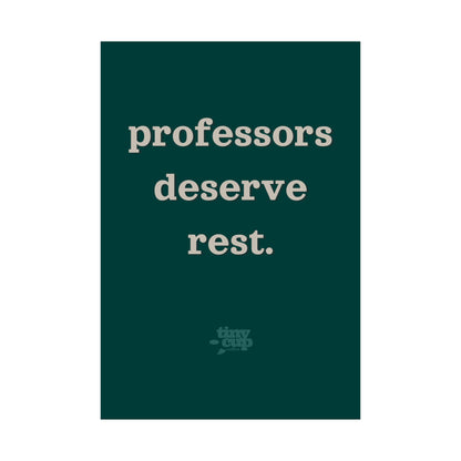 "Professors Deserve Rest" Poster