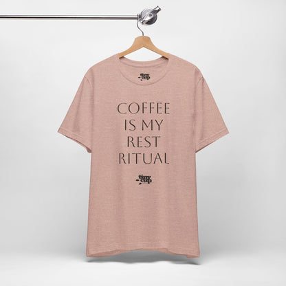 Coffee Is My Rest Ritual Tee