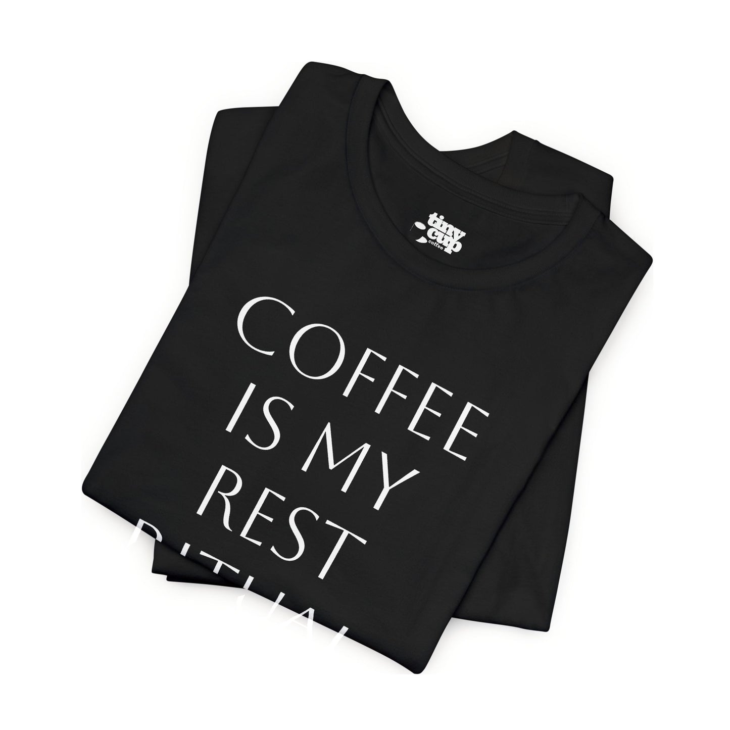 Coffee Is My Rest Ritual Tee