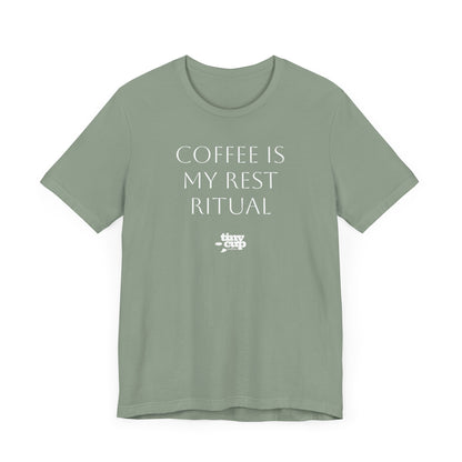 "Coffee is My Rest Ritual" Tee