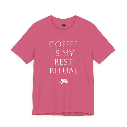 Coffee Is My Rest Ritual Tee