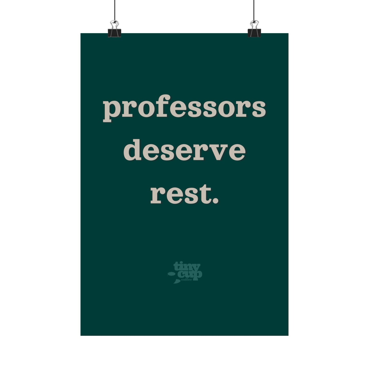 "Professors Deserve Rest" Poster
