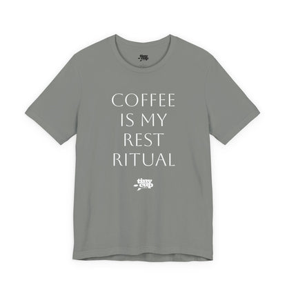 Coffee Is My Rest Ritual Tee