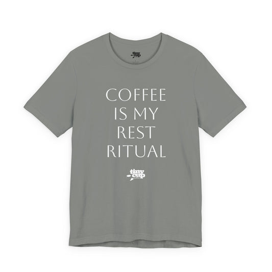 Coffee Is My Rest Ritual Tee