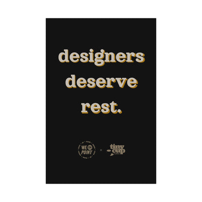 "Designers Deserve Rest" Poster (Black)