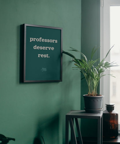 "Professors Deserve Rest" Poster