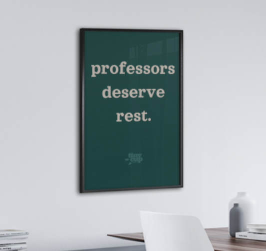 "Professors Deserve Rest" Poster