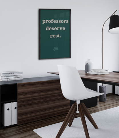 "Professors Deserve Rest" Poster