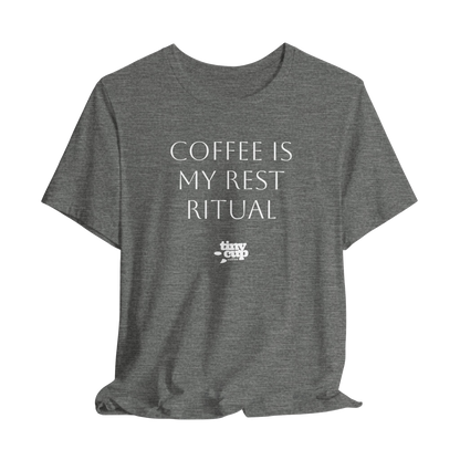 "Coffee is My Rest Ritual" Tee