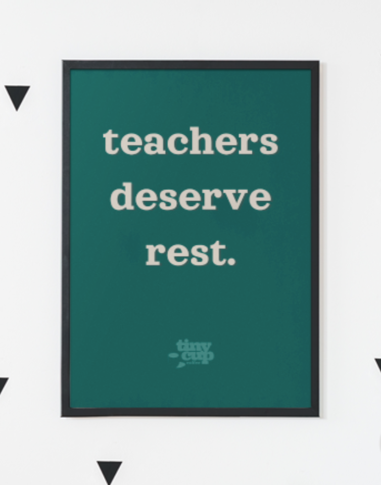 "Teachers Deserve Rest" Poster