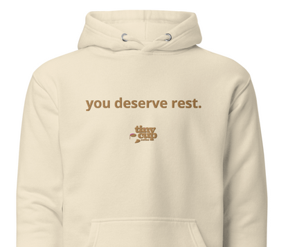 "You Deserve Rest" Hoodie (Bone)