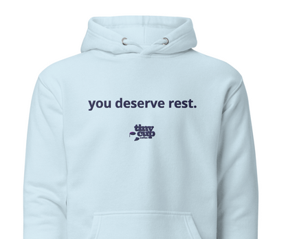 "You Deserve Rest" Hoodie (Sky)